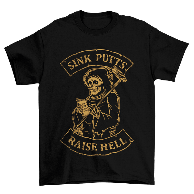"Sink Putts, Raise Hell" T-Shirt